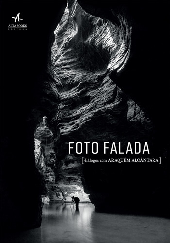 Foto Falada: Diálogos com Araquém Alcântara, de Alcântara, Araquém. Starling Alta Editora E Consultoria  Eireli, capa mole em português, 2018