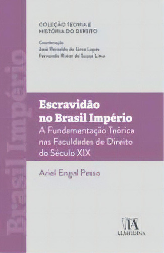 Escravidão No Brasil Império: A Fundamentação Teórica Nas Faculdades De Direito Do Século Xix, De Pesso Engel. Editora Almedina, Capa Mole, Edição 1 Em Português, 2023