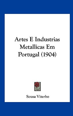 Libro Artes E Industrias Metallicas Em Portugal (1904) - ...