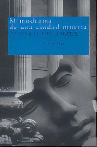 Mimodrama De Una Ciudad Muerta, De Colomer, Álvaro. Editorial Siruela, Tapa Blanda En Español