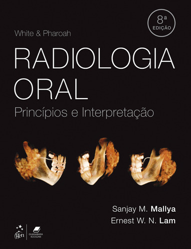 White & Pharoah Radiologia Oral - Princípios e Interpretação, de MALLYA, Sanjay M.. Editora Gen – Grupo Editorial Nacional Part S/A, capa mole em português, 2020