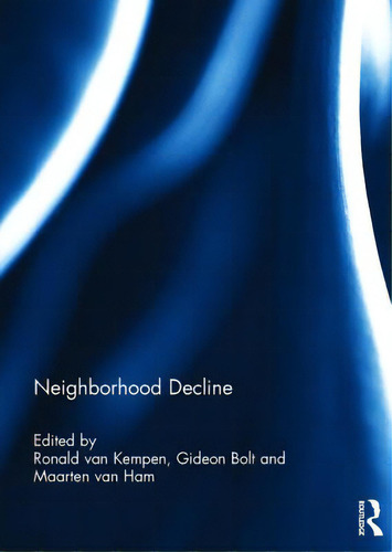 Neighborhood Decline, De Van Kempen, Ronald. Editorial Routledge, Tapa Dura En Inglés