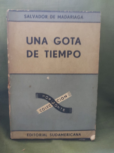 Una Gota De Tiempo. Salvador De Madariaga  1960( Cod 698)