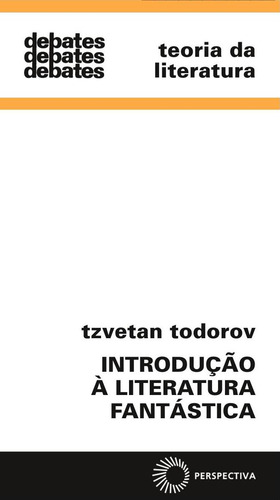 Introdução A Literatura Fantástica, De Tzevtan Todorov. Editora Perspectiva Editora Em Português