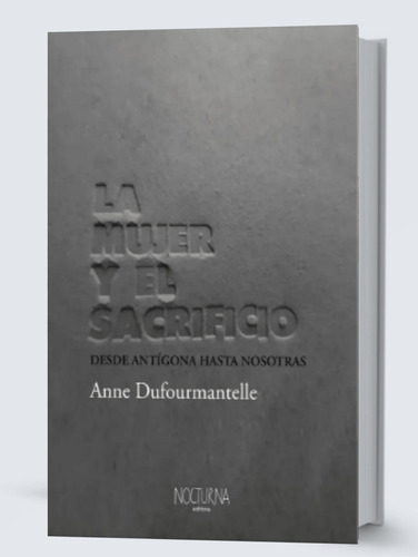 Libro La Mujer Y El Sacrificio Anne Dufourmantelle