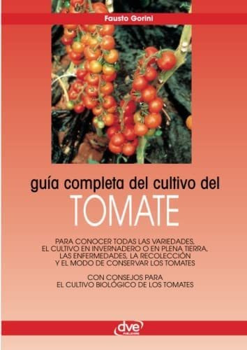 Libro: Guía Completa Del Cultivo Del Tomate (spanish Edition