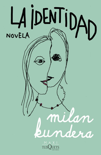 La Identidad, De Milan Kundera., Vol. 1.0. Editorial Tusquets, Tapa Blanda, Edición 1.0 En Español, 2023