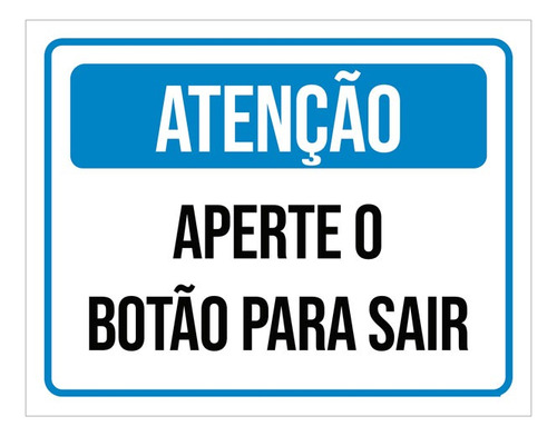 Placa Atenção Aperte Botão Para Sair 18x23