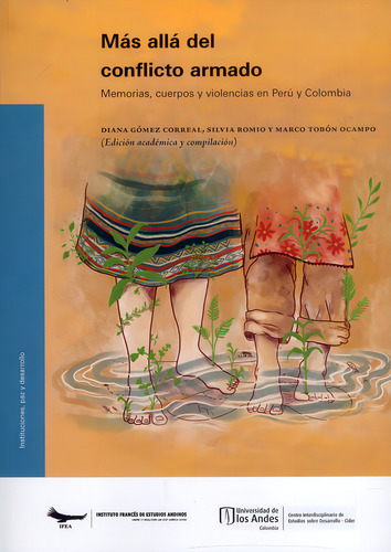 Más Allá Del Conflicto Armado, De Diana Gómez Correal, Silvia Romio, Marco Tobón Ocampo. Editorial U. De Los Andes, Tapa Blanda, Edición 2023 En Español