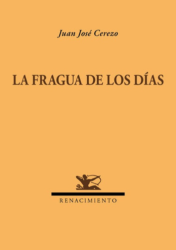 La Fragua De Los Dãâas, De Cerezo Manchado, Juan José. Editorial Renacimiento, Tapa Blanda En Español