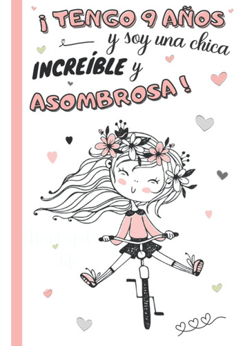 ¡tengo 9 Años Y Soy Una Chica Increíble Y Asombrosa!, De Elise, Editiones. Editorial Independently Published, Tapa Pasta Blanda, Edición 1 En Español, 2021