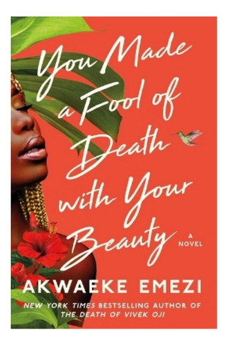 You Made A Fool Of Death With Your Beauty - Akwaeke Eme. Eb5