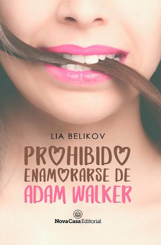 Prohibido Enamorarse De Adam Walker, De Lia Belikov. Editorial Nova Casa, Tapa Blanda, Edición 2020 En Español