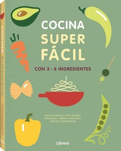 Cocina Super Facil Con 3-6 Ingredientes - Arnoult, Natacha