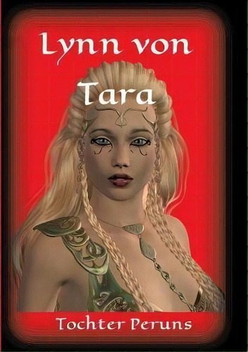 Lynn Von Tara: Tochter Peruns, De John Zet., Vol. 1. Editorial Tredition Gmbh, Tapa Blanda En Alemán