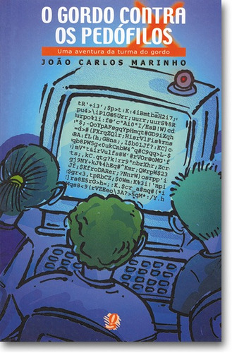 O gordo contra os pedófilos, de Marinho, João Carlos. Série João Carlos Marinho Editora Grupo Editorial Global, capa mole em português, 2001