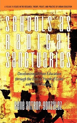 Libro Schools As Radical Sanctuaries - Rene Antrop-gonzalez