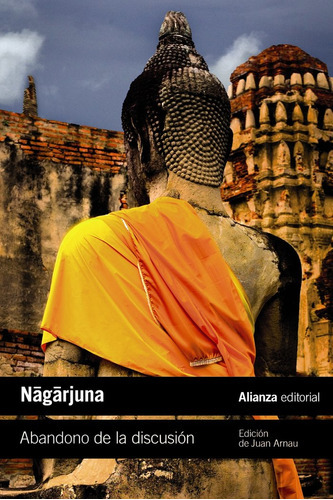 Abandono de la discusion, de Nagarjuna. Editorial Alianza Editorial, tapa blanda en español, 2023