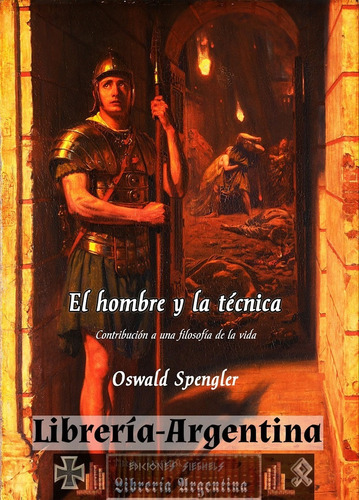 Libro El Hombre Y La Técnica - Oswald Spengler