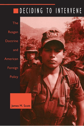 Libro: Deciding To Intervene: The Reagan Doctrine And Policy