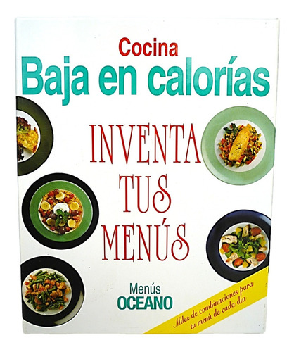 Cocina Baja En Calorias Inventa Tus Menus. 