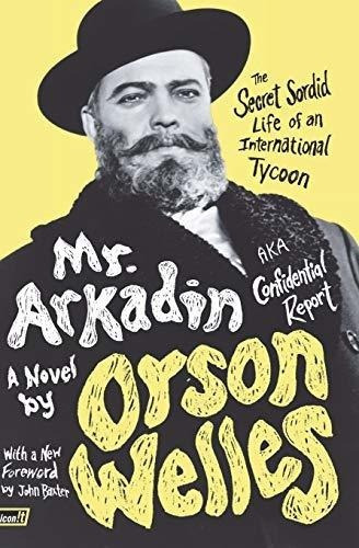 Mr. Arkadin: Aka Confidential Report : Orson Welles 