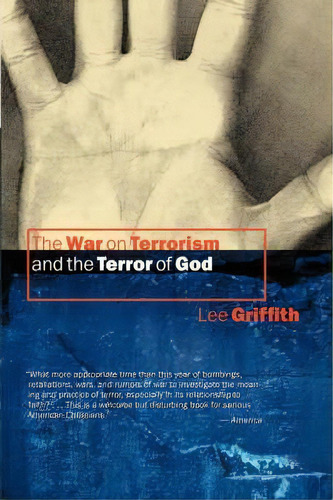 The War On Terrorism And The Terror Of God, De Lee Griffith. Editorial William B Eerdmans Publishing Co, Tapa Blanda En Inglés