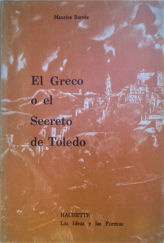 El Greco O El Secreto De Toledo - Maurice Barres - Hachette