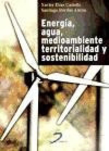 Libro Energia  Agua  Medio Ambiente Territorialidad Y Soste