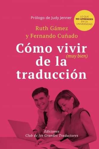 Libro : Como Vivir (muy Bien) De La Traduccion Lo Que No..