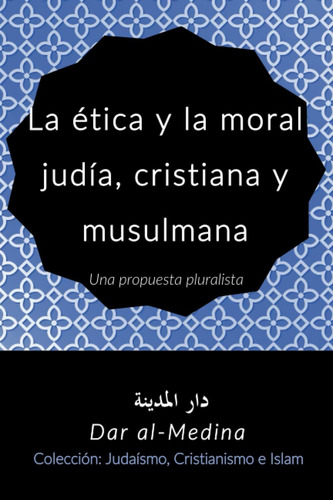 Libro: La Ética Y La Moral Judía, Cristiana Y Musulmana: Una