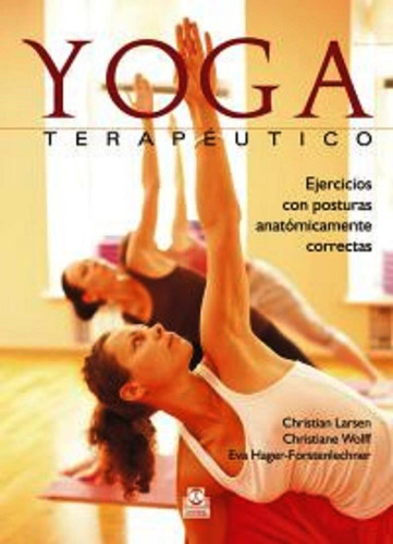 Yoga Terapeutico. Ejercicios Con Posturas Anatomicamente Cor