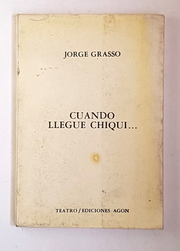 Cuando Llegue Chiqui... Jorge Grasso (firmado)