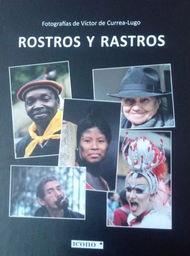 Rostros Y Rastros, de Víctor De Currea-Lugo. Serie 9585472242, vol. 1. Editorial Codice Producciones Limitada, tapa dura, edición 2019 en español, 2019