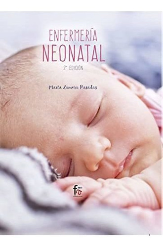 Enfermería Neonatal, De Marta Zamora Pasadas. Editorial Formacion Alcala S L, Tapa Blanda En Español, 2018