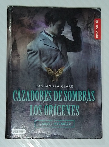 Cazadores De Sombras Los Originales 1. Ángel Mecánico 