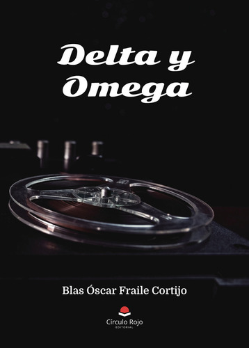 Delta y Omega, de Fraile Cortijo  Blas Óscar.. Grupo Editorial Círculo Rojo SL, tapa blanda en español