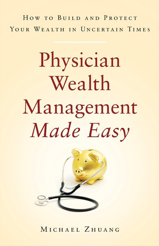 Libro: Physician Wealth Management Made Easy: How To Build