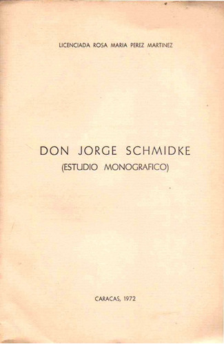 Don Jorge Schmidke Estudio Monografico Por Rosa Maria Perez