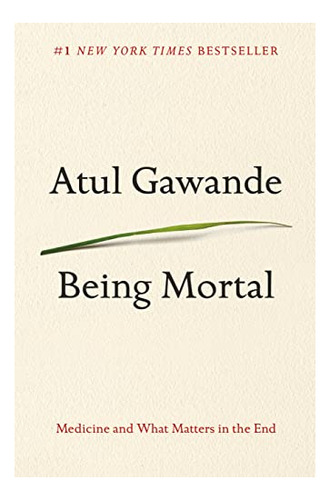 Being Mortal Medicine And What Matters In The End, De Gawande, Atul. Editorial Metropolitan Books, Tapa Dura En Inglés, 2014