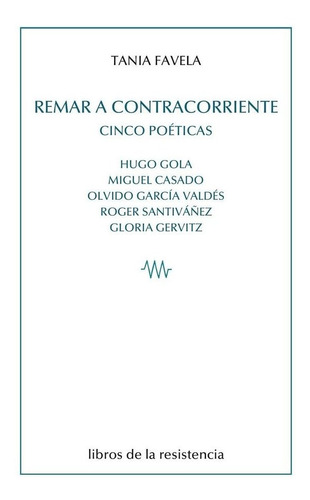 Libro Remar A Contracorriente. Cinco Poã©ticas - Favella ...