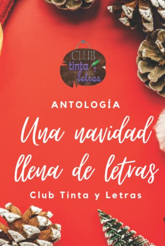 Una Navidad Llena De Letras : Antologia De Relatos