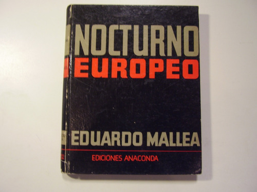 Mallea Eduardo. Nocturno Europeo. 1° Edición.
