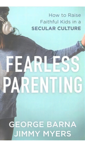Fearless Parenting, De George Barna. Editorial Baker Publishing Group, Tapa Blanda En Inglés