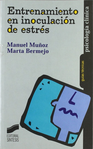 Entrenamiento En Inoculación De Estrés, De Bermejo, Marta / Muñoz, Manuel. Editorial Síntesis, Tapa Blanda En Español, 1999
