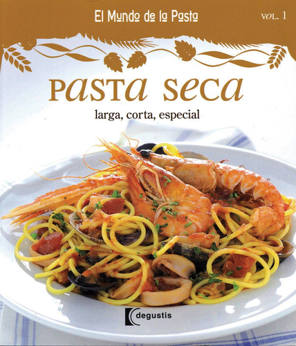 Mundo De La Pasta: Pasta Seca, de Varios autores. Serie Mundo De La Pasta: Pasta Rellena Editorial DEGUSTIS, tapa blanda en español, 2011