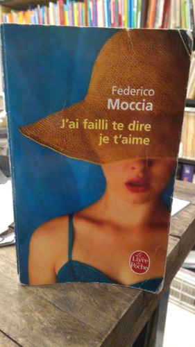 Libro J'ai Failli Te Dire Je T'aime - Federico Moccia