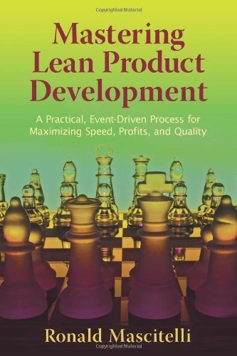 Mastering Lean Product Development: A Practical, Event-driven Process For Maximizing Speed, Profits, And Quality, De Ronald Mascitelli. Editorial Technology Perspectives, Tapa Dura En Inglés, 2011