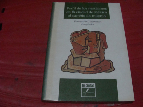 Perfil De Los Mexicanos De La Ciudad De México Al Cambio De 