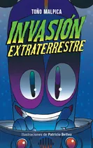 Comprar Invasión Extraterrestre, De Malpica Maury, Antonio (malpica, Antonio) (malpica, Toño). Editorial Ediciones Sm Infantil, Tapa Blanda, Edición 1.0 En Español, 2022